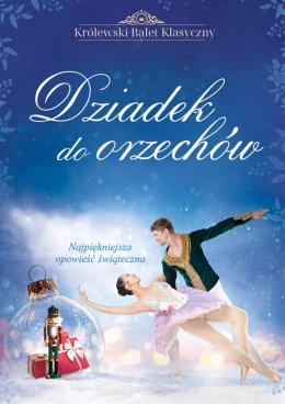 Królewski Balet Klasyczny - Dziadek do orzechów