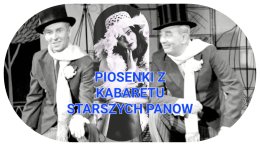 Piosenki z Kabaretu Starszych Panów - Teatr Cabaret