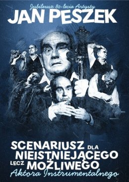 Jan Peszek "Scenariusz dla nieistniejącego, lecz możliwego aktora instrumentalnego"