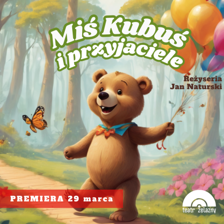 Miś Kubuś i przyjaciele - Teatr Żelazny