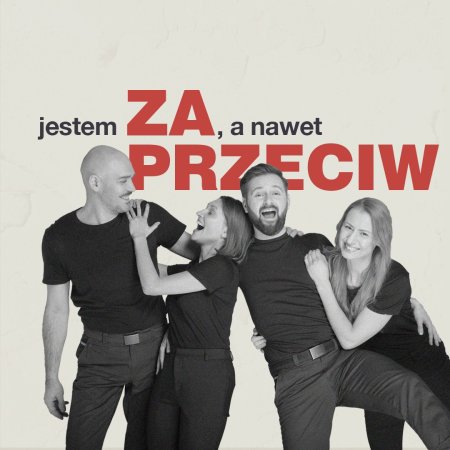 „Jestem za, a nawet przeciw. Czyli wiosna, miłość i inne nieszczęścia” improwizowana komedia demokratyczna