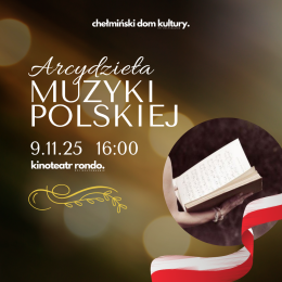 Arcydzieła Muzyki Polskiej - Koncert z okazji obchodów Święta Niepodległości