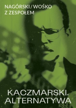 Nagórski / Wośko z zespołem - KACZMARSKI. ALTERNATYWA