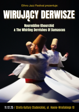 Ethno Jazz Festival Prezentuje: Wirujący Derwisze - Noureddine Khourchid & The Whirling Dervishes Of Damascus