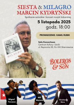 SIESTA & MILAGRO: spotkanie autorskie z Marcinem Kydryńskim oraz koncert muzyki kubańskiej - niezapomniany wieczór z Boleros & Son