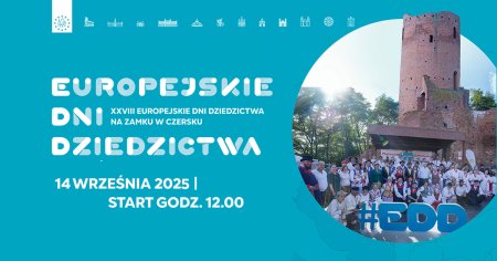 XVIII Europejskie Dni Dziedzictwa 2025 na zamku w Czersku