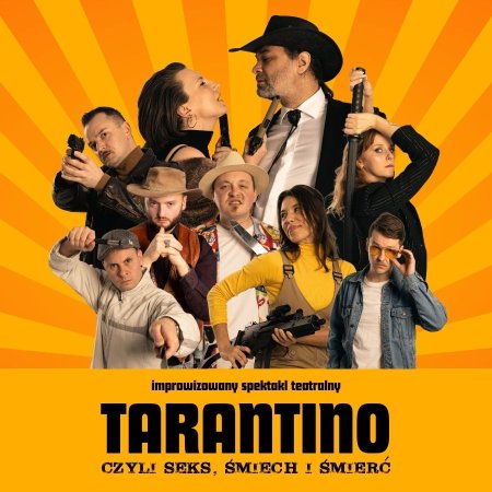 Tarantino, czyli seks, śmiech i śmierć - Komediowy Spektakl Teatralny