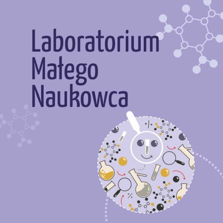 Laboratorium Małego Naukowca - warsztaty w ZAK