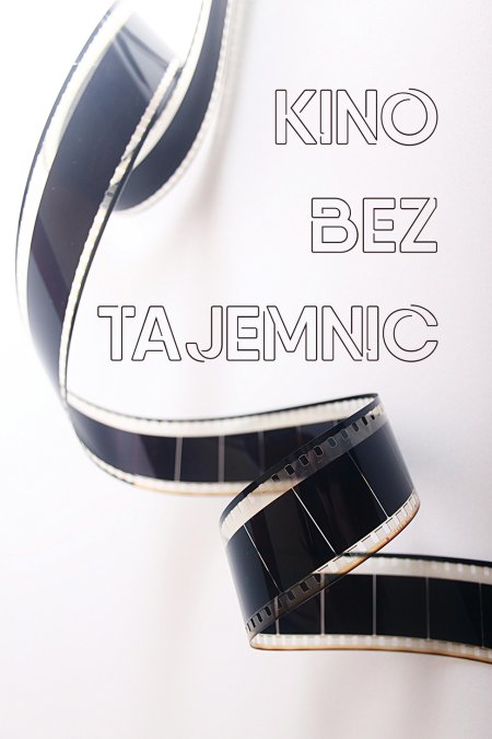 KINO BEZ TAJEMNIC CZYLI  LEKCJA FILMOWA