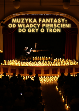 Koncert wśród świec: Muzyka Fantasy: od Władcy Pierścieni do Gry o Tron.