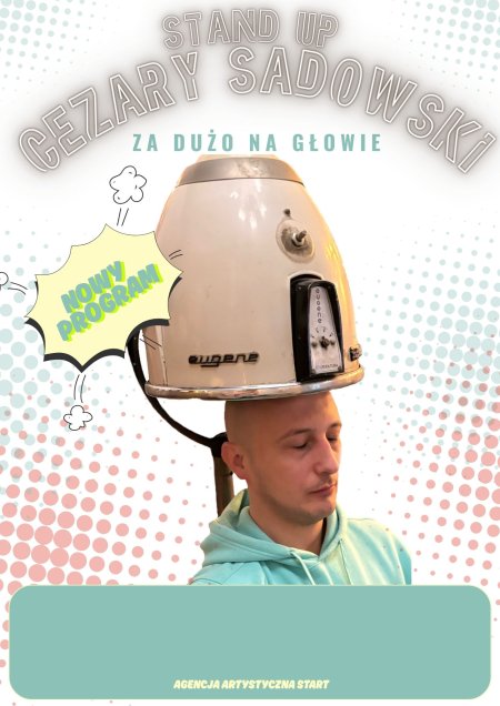 Cezary Sadowski stand up - "Za dużo na głowie"