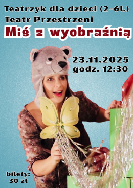 Teatrzyk dla dzieci. Teatr Przestrzeni „Miś z wyobraźnią”