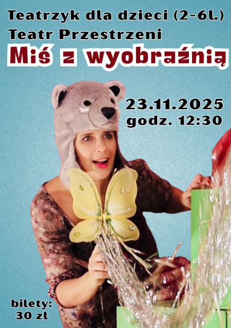 Teatrzyk dla dzieci. Teatr Przestrzeni „Miś z wyobraźnią”