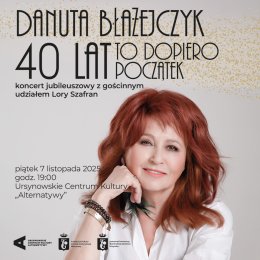 „40 lat to dopiero początek” | jubileusz Danuty Błażejczyk