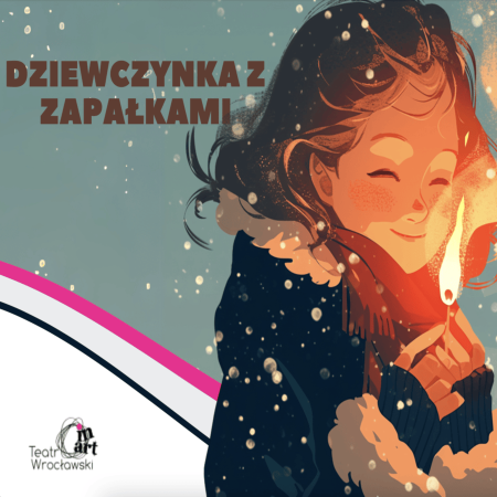 Wrocławski Teatr In-Art - Dziewczynka z Zapałkami