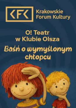 “Baśń o wymyślonym chłopcu” O! Teatr w Klubie Olsza - spektakl dla dzieci