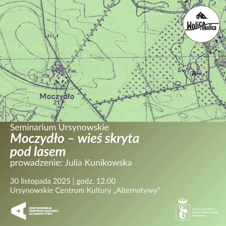 Seminarium Ursynowskie | „Moczydło – wieś skryta pod lasem” | Prowadzenie: Julia Kunikowska