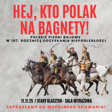 Hej kto Polak na bagnety! - Polskie pieśni bojowe w 107. rocznicę Odzyskania Niepodległości
