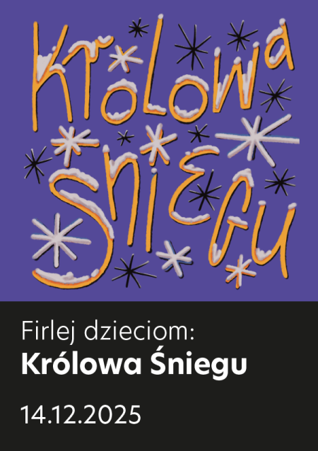 FIRLEJ DZIECIOM: „Królowa Śniegu”