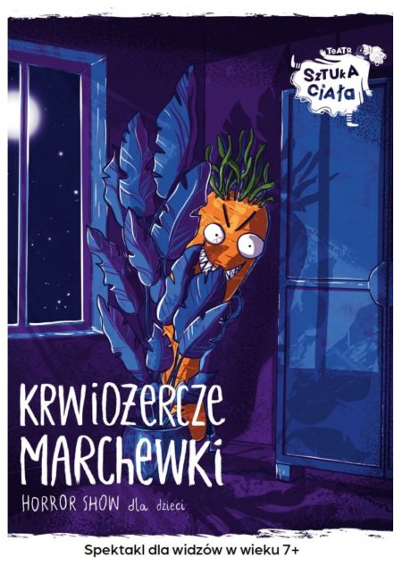 Teatr Sztuka Ciała Krwiożercze marchewki - horror show dla dzieci 7+