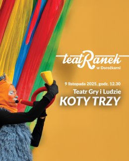 "Koty trzy" - Teatr Gry i Ludzie (TeatRanek w Dorożkarni)