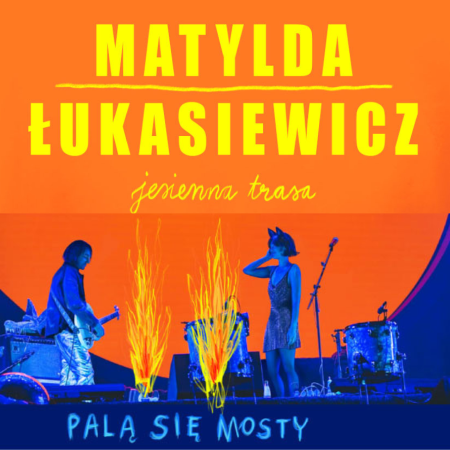 Matylda/Łukasiewicz - Palą Się Mosty