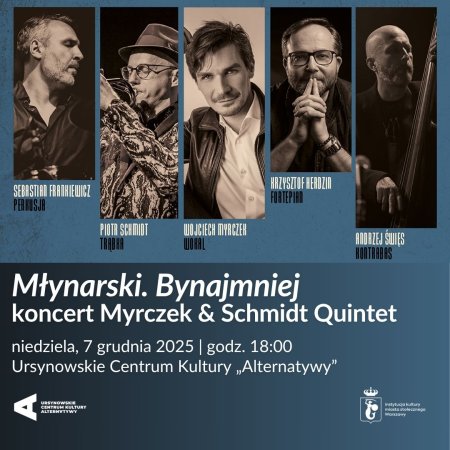 „Młynarski. Bynajmniej” | koncert zespołu Myrczek & Schmidt Quintet ft. Krzysztof Herdzin