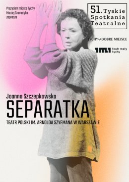"Separatka" - spektakl mistrzowski / 51. Tyskie Spotkania Teatralne 