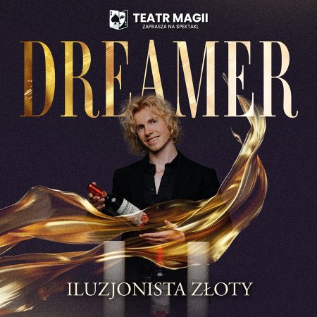 Teatr Magii: DreameR - iluzja, która naprawdę robi wrażenie