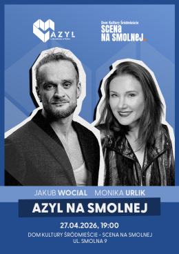 AZYL NA SMOLNEJ "Jakub Wocial & Monika Urlik" koncert