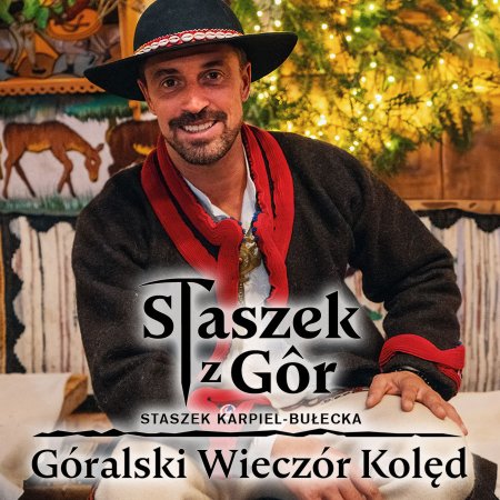 Staszek z Gór - Góralski Wieczór Kolęd