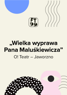 Wielka wyprawa Pana Maluśkiewicza - Festiwal Teatrów dla Dzieci 2026