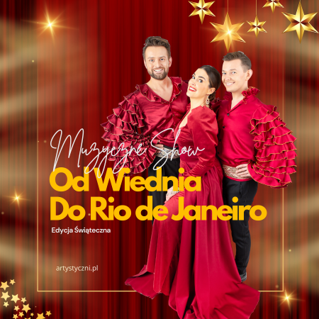 Muzyczne Show - od Wiednia do Rio de Janeiro- Edycja świąteczna
