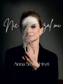 Anna Sroka - Hryń - Nie żal mi, piosenki Edith Piaf!