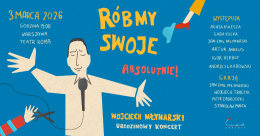RÓBMY SWOJE. ABSOLUTNIE! Wojciech Młynarski - urodzinowy koncert