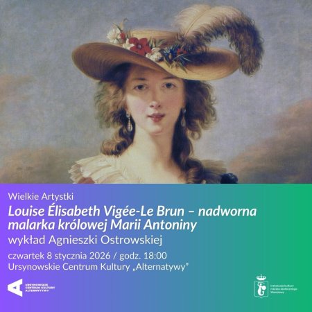 Wielkie Artystki   „Louise Élisabeth Vigée-Le Brun – nadworna malarka królowej Marii Antoniny” | wykład Agnieszki Ostrowskiej