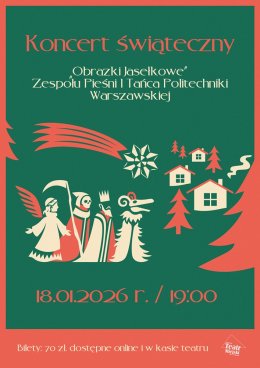 KONCERT ŚWIĄTECZNY - „OBRAZKI JASEŁKOWE"  ZESPOŁU PIEŚNI I TAŃCA POLITECHNIKI WARSZAWSKIEJ