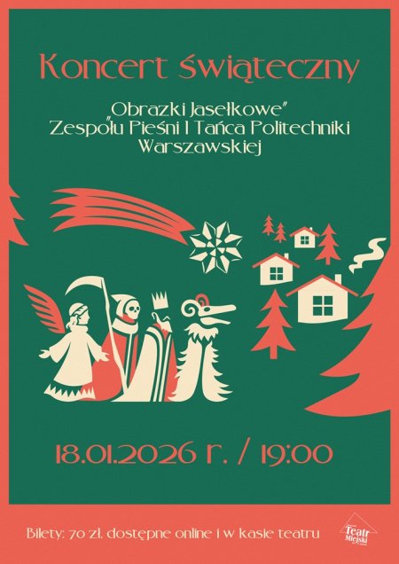 KONCERT ŚWIĄTECZNY - „OBRAZKI JASEŁKOWE"  ZESPOŁU PIEŚNI I TAŃCA POLITECHNIKI WARSZAWSKIEJ