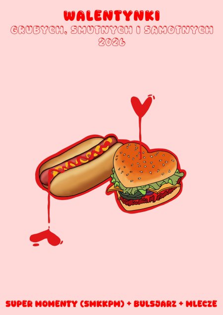 Walentynki grubych, smutnych i samotnych 2026: Super Momenty (SMKKPM) + Bulsjarz + Mlecze