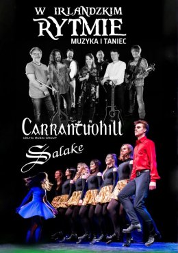 „W irlandzkim rytmie” | muzyczno-taneczny występ zespołów Carrantuohill oraz Salake
