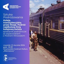Sztuka Podróżowania |  „Koleją transsyberyjską przez Rosję. Podróż najdłuższą linią kolejową świata” | spotkanie ze slajdowiskiem