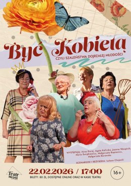 BYĆ KOBIETĄ, CZYLI SZALEŃSTWA DOJRZAŁEJ MŁODOŚCI