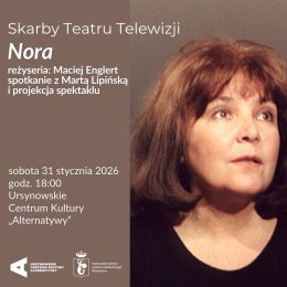 Skarby Teatru Telewizji | „Nora” | reżyseria: Maciej Englert (1975) | spotkanie z Martą Lipińską i projekcja spektaklu