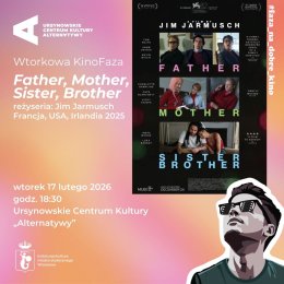 Wtorkowa KinoFaza  „Father, Mother, Sister, Brother”  reżyseria: Jim Jarmusch | Francja, USA, Irlandia 2025