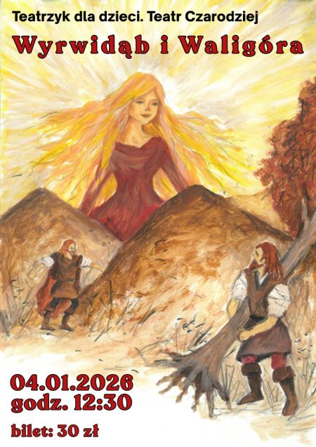 Teatrzyk dla dzieci. Teatr Czarodziej „Wyrwidąb i Waligóra”