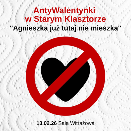 AntyWALENTYNKI - "Agnieszka już tutaj nie mieszka” 