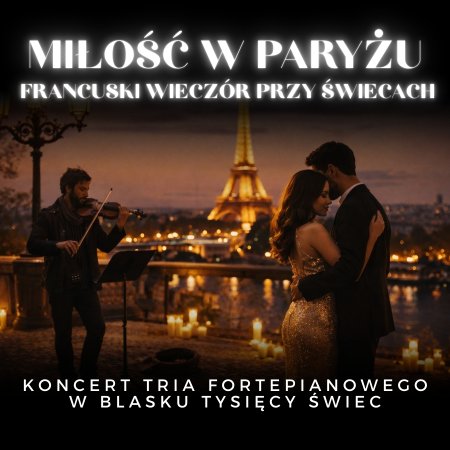 Koncert przy świecach - Miłość w Paryżu. Francuski wieczór przy świecach