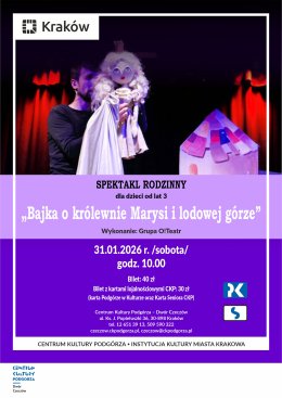 Spektakl dla dzieci „Bajka o królewnie Marysi i lodowej górze”, Grupa O!Teatr, Dwór Czeczów