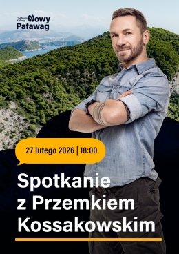 Spotkanie z Przemkiem Kossakowskim