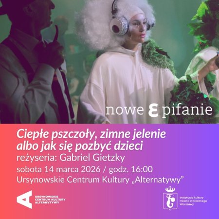 2. Rodzinne Nowe Epifanie | „Ciepłe pszczoły, zimne jelenie albo jak się pozbyć dzieci” | reżyseria: Gabriel Gietzky
